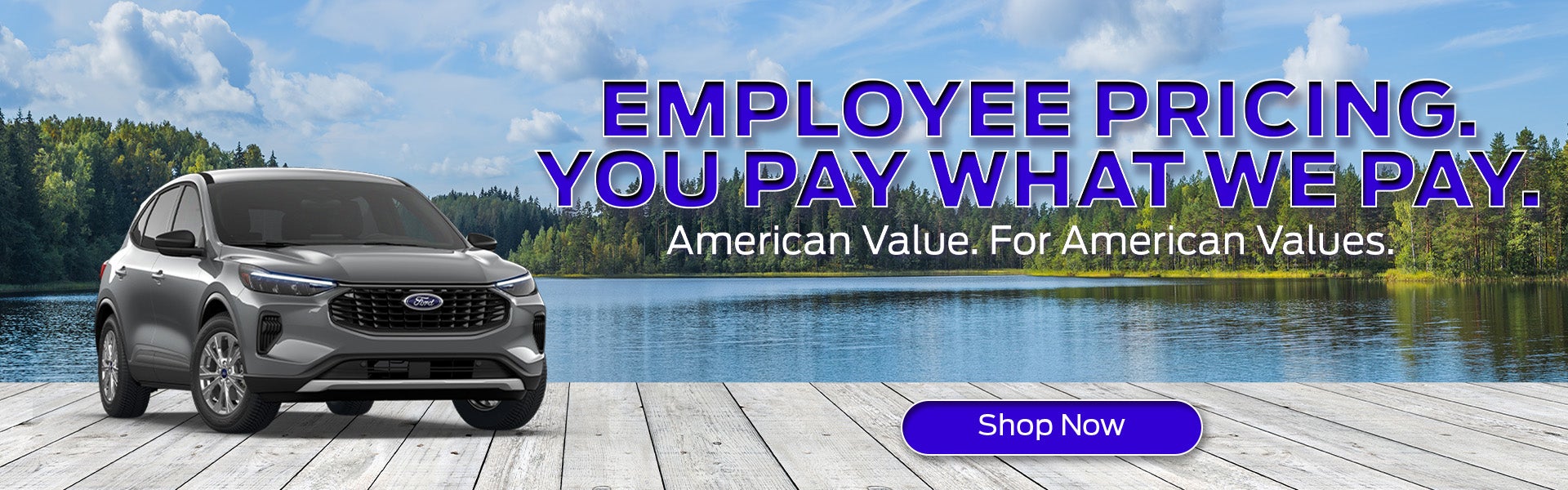 EMPLOYEE PRICING. YOU PAY WHAT WE PAY.
