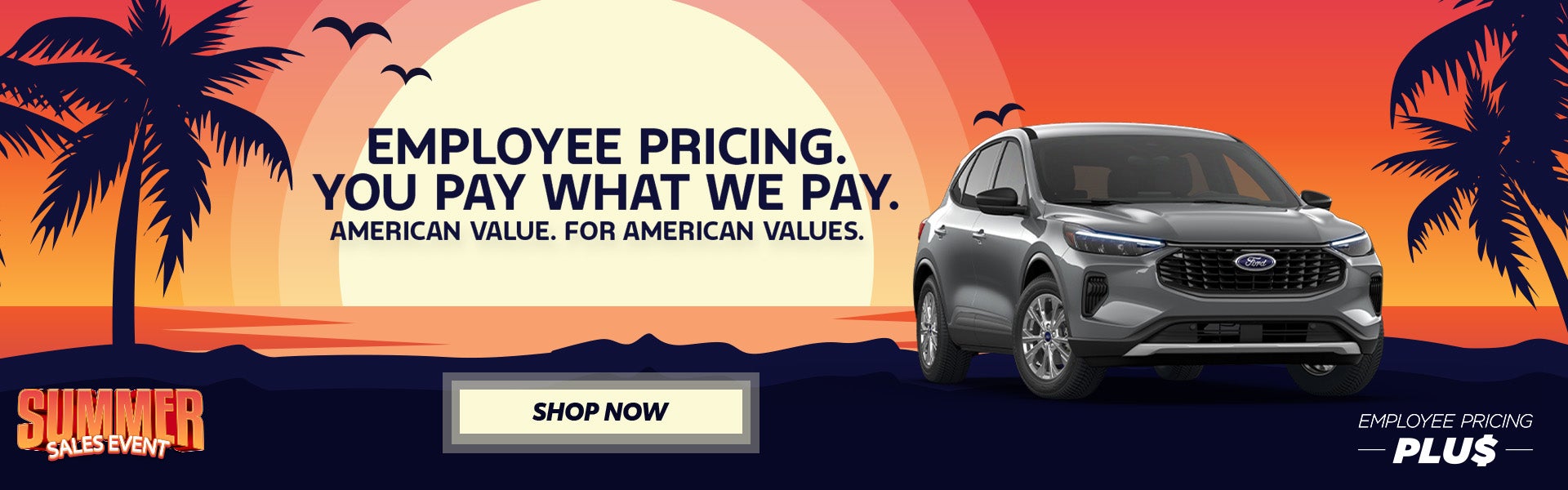 EMPLOYEE PRICING. YOU PAY WHAT WE PAY.